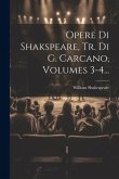 Opere Di Shakspeare, Tr. Di G. Carcano, Volumes 3-4...