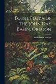 Fossil Flora of the John Day Basin, Oregon