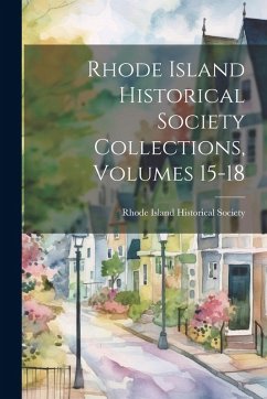 Cover Rhode Island Historical Society Collections, Volumes 15-18