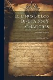 El Libro De Los Diputados Y Senadores: (1862. Xii, 447 P.)... El Libro De Los Diputados Y Senadores: (1862. Xii, 447 P.)...