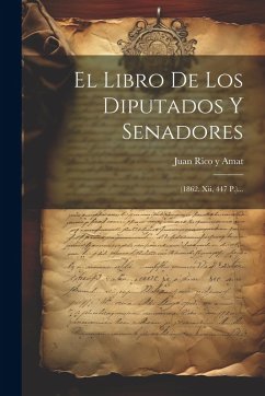 Cover El Libro De Los Diputados Y Senadores: (1862. Xii, 447 P.)...