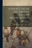 A Pocket List of the Birds of Eastern Massachusetts: With Especial Reference to Essex County