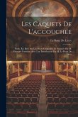 Les Caquets De L'accouchée: Nouv. Éd. Rev. Sur Les Pièces Originales, Et Annotée Par M. Édouard Fournier; Avec Une Introduction Par M. Le Roux De