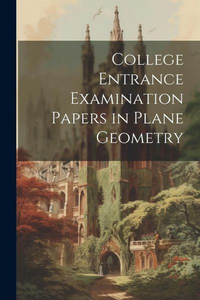 College Entrance Examination Papers in Plane Geometry College Entrance Examination Papers in Plane Geometry