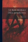 Le basi morali dell'anarchia Le basi morali dell'anarchia
