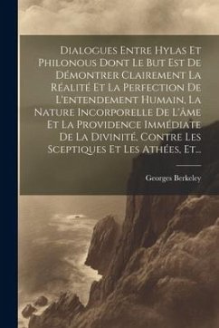 Dialogues Entre Hylas Et Philonous Dont Le But Est De Démontrer Clairement La Réalité Et La Perfection De L'entendement Humain, La Nature Incorporelle - Berkeley, Georges