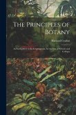 The Principles of Botany: As Exemplified in the Cryptogamia. for the Use of Schools and Colleges