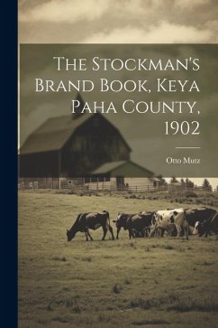 The Stockman's Brand Book, Keya Paha County, 1902 - Mutz, Otto