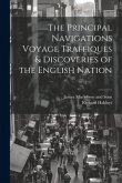 The Principal Navigations Voyage Traffiques & Discoveries of the English Nation