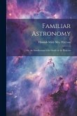 Familiar Astronomy; or, An Introduction to the Study of the Heavens