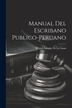 Manual Del Escribano Publico-Peruano - De La Lama, Miguel Antonio