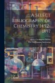 A Select Bibliography of Chemistry 1492-1897 A Select Bibliography of Chemistry 1492-1897