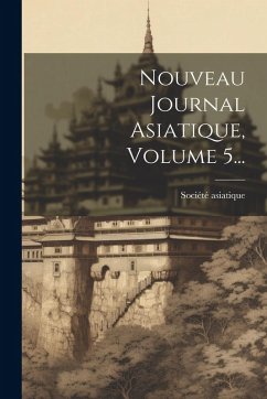 Cover Nouveau Journal Asiatique, Volume 5...