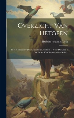Cover Overzicht Van Hetgeen: In Het Bijzonder Door Nederland, Gedaan Is Voor De Kennis Der Fauna Van Nederlandsch Indië...