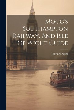 Cover Mogg's Southampton Railway, And Isle Of Wight Guide