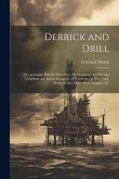 Derrick and Drill: Or, an Insight Into the Discovery, Development, and Present Condition and Future Prospects of Petroleum, in New York,