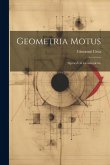 Geometria Motus: Opvscvlvm Geometricvm