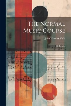 The Normal Music Course: 3D Reader - Tufts, John Wheeler