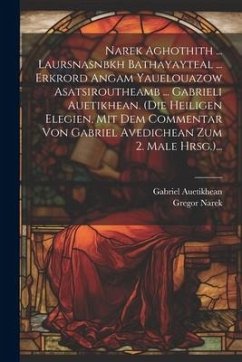 Cover Narek Aghothith ... Laursnasnbkh Bathayayteal ... Erkrord Angam Yauelouazow Asatsiroutheamb ... Gabrieli Auetikhean. (die Heiligen Elegien, Mit Dem Co