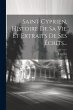 Saint Cyprien, Histoire De Sa Vie Et... - Bild 1