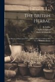 The British Herbal: An History of Plants and Trees, Natives of Britain, Cultivated for Use, or Raised for Beauty