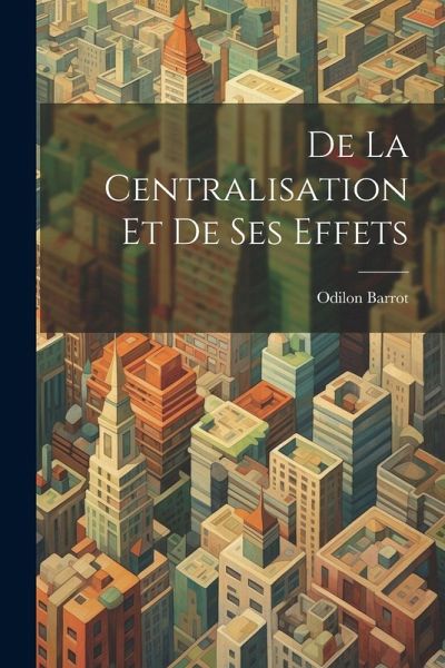 De La Centralisation Et De Ses Effets