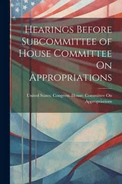 Hearings Before Subcommittee of House Committee On Appropriations