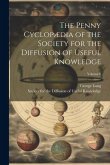 The Penny Cyclopædia of the Society for the Diffusion of Useful Knowledge; Volume 6