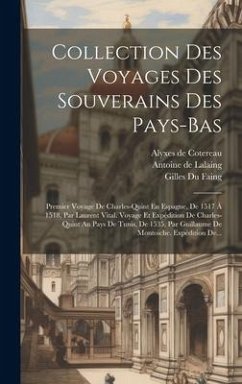 Cover Collection Des Voyages Des Souverains Des Pays-bas: Premier Voyage De Charles-quint En Espagne, De 1517 À 1518, Par Laurent Vital. Voyage Et Expéditio