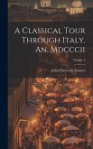 A Classical Tour Through Italy, An. Mdcccii; Volume 4