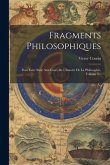 Fragments Philosophiques: Pour Faire Suite Aux Cours De L'histoire De La Philosophie, Volume 2...