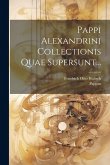 Pappi Alexandrini Collectionis Quae Supersunt...