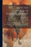 The Collected Works Of Dugald Stewart: Biographical Memoirs Of Adam Smith, William Robertson, Thomas Reid. To Which Is Prefixed A Memoir Of Dugald Ste