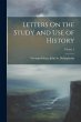 Letters On the Study and Use of... - Bild 1