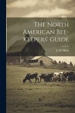 The North American Bee-keepers' Guide