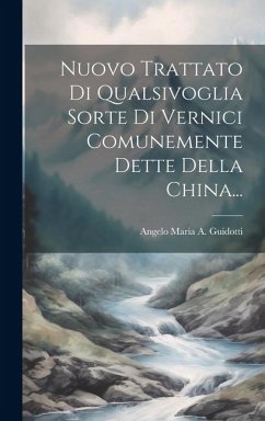 Cover Nuovo Trattato Di Qualsivoglia Sorte Di Vernici Comunemente Dette Della China...