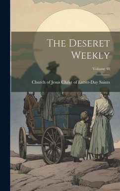 Cover The Deseret Weekly; Volume 48