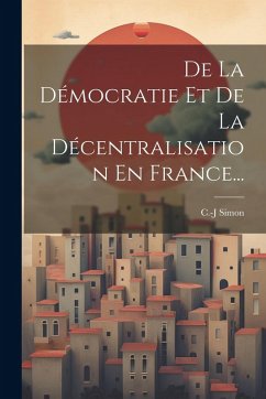 Cover De La Démocratie Et De La Décentralisation En France...
