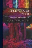 The Dyeing Of Wool: Including Wool-printing, With The Dyestuffs Of, Issues 27-36