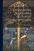 Lycophrons Alexandra Recensuit Eduardus Scheer