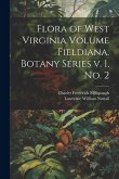 Flora of West Virginia Volume Fieldiana. Botany Series v. 1, no. 2 Flora of West Virginia Volume Fieldiana. Botany Series v. 1, no. 2