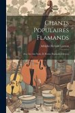 Chants Populaires Flamands: Avec Les Airs Notés, Et Poesies Populaires Diverses