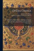 Opera Omnia: Cum Selectis Precedentium Editionum Lectionibus Variorumque Commentariis. Libri Ab Auctore Montanista Scripti Quibus P