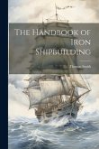 The Handbook of Iron Shipbuilding The Handbook of Iron Shipbuilding