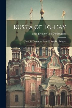 Cover Russia of To-Day: From the German of Baron E. Von Der Brüggen