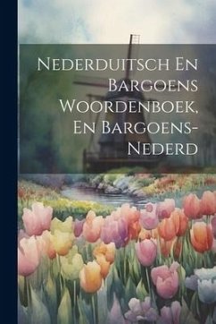 Nederduitsch En Bargoens Woordenboek, En Bargoens-nederd - Anonymous