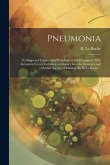 Pneumonia: Its Supposed Connection, Pathological and Etiological, With Autumnal Fevers; Including an Inquiry Into the Existence a