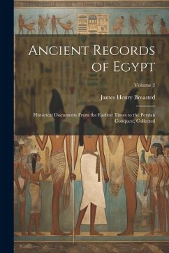 Cover Ancient Records of Egypt; Historical Documents From the Earliest Times to the Persian Conquest, Collected; Volume 2