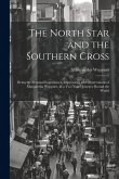 The North Star and the Southern Cross: Being the Personal Experiences, Impressions and Observations of Margaretha Weppner, in a Two Years' Journey Rou The North Star and the Southern Cross: Being the Personal Experiences, Impressions and Observations of Margaretha Weppner, in a Two Years' Journey Rou