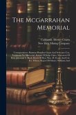 The Mcgarrahan Memorial: Correspondence Between President Grant And Secretary Cox, Testimony Vs. Memorial, Return Of Judge Ogier, Statement Of